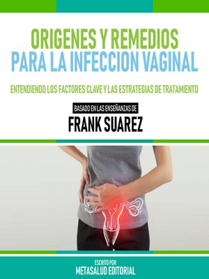 cover image of Origenes Y Remedios Para La Infeccion Vaginal--Basado En Las Enseñanzas De Frank Suarez